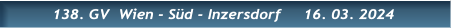 138. GV  Wien - Süd - Inzersdorf     16. 03. 2024 138. GV  Wien - Süd - Inzersdorf     16. 03. 2024